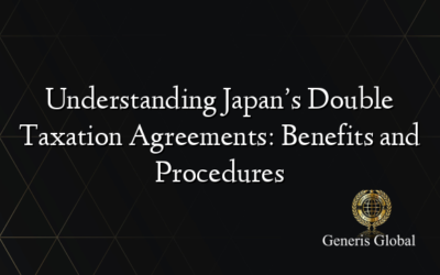 Understanding Japan’s Double Taxation Agreements: Benefits and Procedures