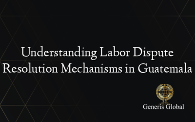 Understanding Labor Dispute Resolution Mechanisms in Guatemala