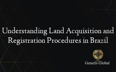 Understanding Land Acquisition and Registration Procedures in Brazil