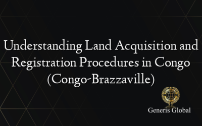 Understanding Land Acquisition and Registration Procedures in Congo (Congo-Brazzaville)