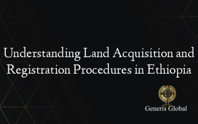 Understanding Land Acquisition and Registration Procedures in Ethiopia