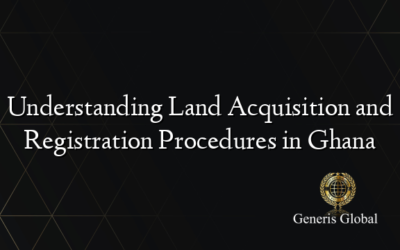 Understanding Land Acquisition and Registration Procedures in Ghana