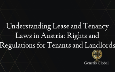 Understanding Lease and Tenancy Laws in Austria: Rights and Regulations for Tenants and Landlords