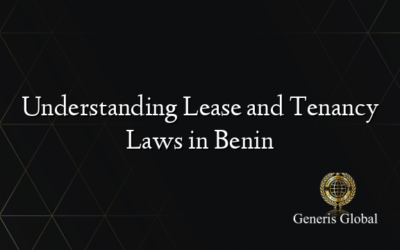 Understanding Lease and Tenancy Laws in Benin