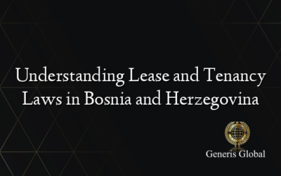 Understanding Lease and Tenancy Laws in Bosnia and Herzegovina