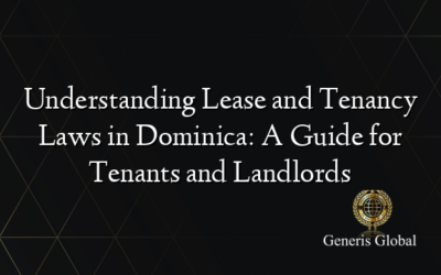 Understanding Lease and Tenancy Laws in Dominica: A Guide for Tenants and Landlords