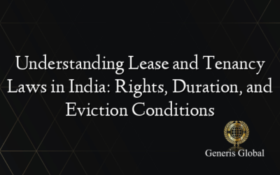 Understanding Lease and Tenancy Laws in India: Rights, Duration, and Eviction Conditions