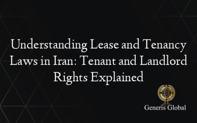 Understanding Lease and Tenancy Laws in Iran: Tenant and Landlord Rights Explained