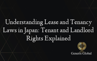 Understanding Lease and Tenancy Laws in Japan: Tenant and Landlord Rights Explained