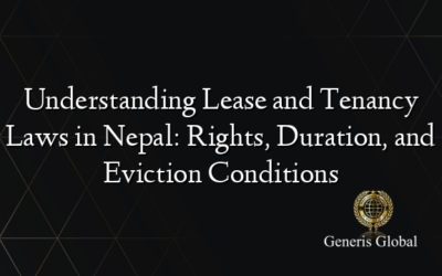 Understanding Lease and Tenancy Laws in Nepal: Rights, Duration, and Eviction Conditions