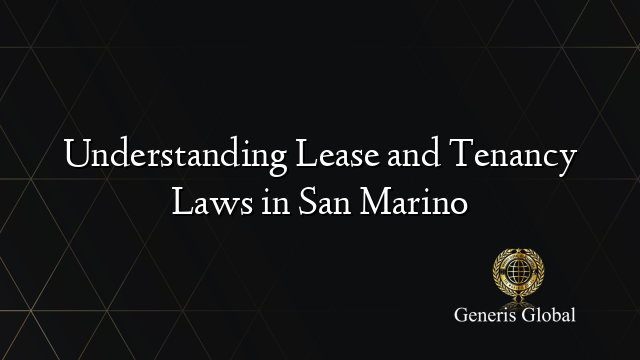 Understanding Lease and Tenancy Laws in San Marino