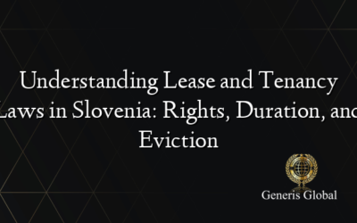 Understanding Lease and Tenancy Laws in Slovenia: Rights, Duration, and Eviction