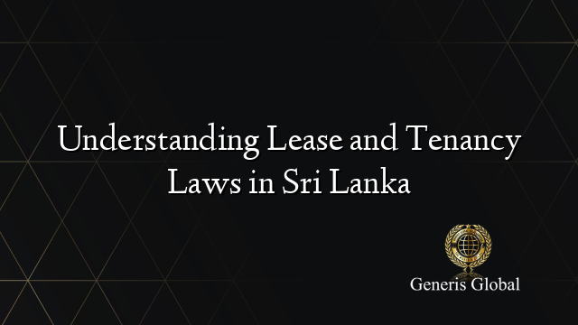 Understanding Lease and Tenancy Laws in Sri Lanka