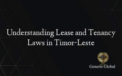 Understanding Lease and Tenancy Laws in Timor-Leste