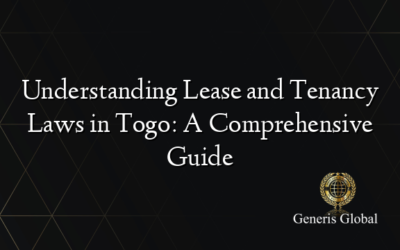 Understanding Lease and Tenancy Laws in Togo: A Comprehensive Guide