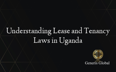 Understanding Lease and Tenancy Laws in Uganda