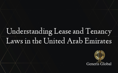 Understanding Lease and Tenancy Laws in the United Arab Emirates