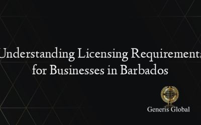 Understanding Licensing Requirements for Businesses in Barbados