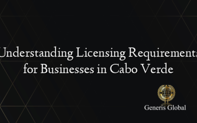 Understanding Licensing Requirements for Businesses in Cabo Verde
