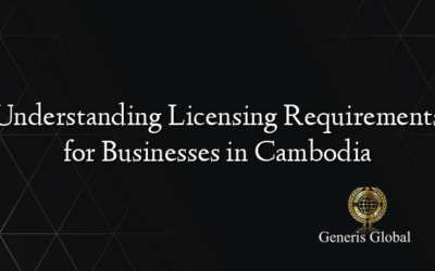 Understanding Licensing Requirements for Businesses in Cambodia