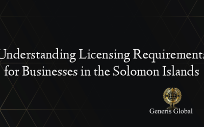 Understanding Licensing Requirements for Businesses in the Solomon Islands