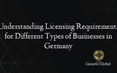 Understanding Licensing Requirements for Different Types of Businesses in Germany