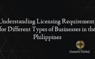 Understanding Licensing Requirements for Different Types of Businesses in the Philippines