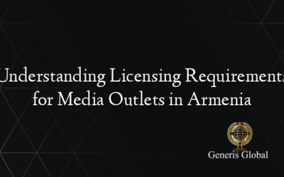 Understanding Licensing Requirements for Media Outlets in Armenia