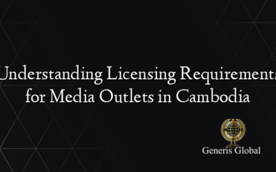 Understanding Licensing Requirements for Media Outlets in Cambodia