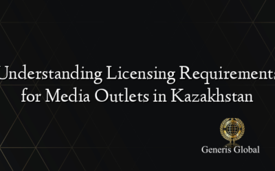 Understanding Licensing Requirements for Media Outlets in Kazakhstan