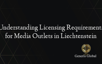 Understanding Licensing Requirements for Media Outlets in Liechtenstein