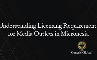 Understanding Licensing Requirements for Media Outlets in Micronesia
