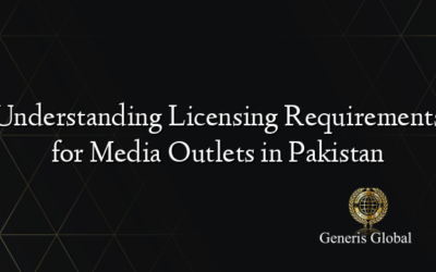 Understanding Licensing Requirements for Media Outlets in Pakistan