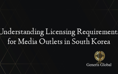 Understanding Licensing Requirements for Media Outlets in South Korea