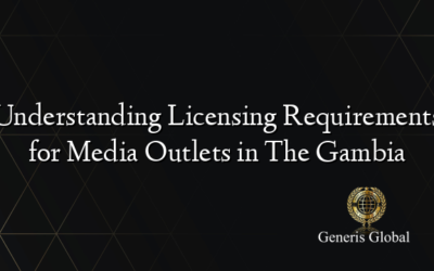 Understanding Licensing Requirements for Media Outlets in The Gambia