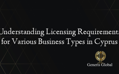 Understanding Licensing Requirements for Various Business Types in Cyprus