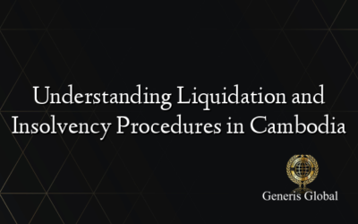 Understanding Liquidation and Insolvency Procedures in Cambodia