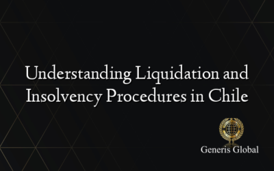 Understanding Liquidation and Insolvency Procedures in Chile
