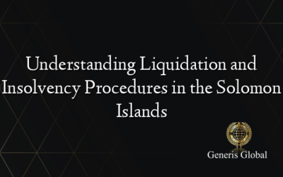 Understanding Liquidation and Insolvency Procedures in the Solomon Islands