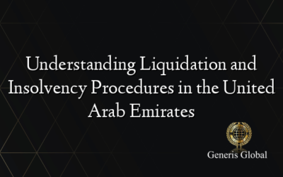 Understanding Liquidation and Insolvency Procedures in the United Arab Emirates