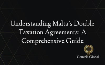 Understanding Malta’s Double Taxation Agreements: A Comprehensive Guide