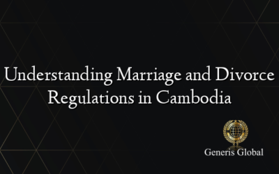 Understanding Marriage and Divorce Regulations in Cambodia