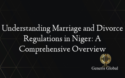 Understanding Marriage and Divorce Regulations in Niger: A Comprehensive Overview