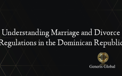 Understanding Marriage and Divorce Regulations in the Dominican Republic