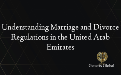 Understanding Marriage and Divorce Regulations in the United Arab Emirates