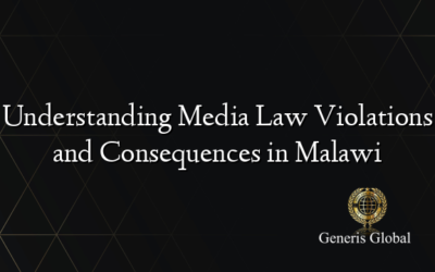 Understanding Media Law Violations and Consequences in Malawi