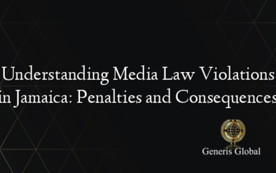 Understanding Media Law Violations in Jamaica: Penalties and Consequences