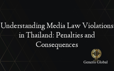 Understanding Media Law Violations in Thailand: Penalties and Consequences