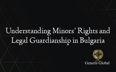 Understanding Minors’ Rights and Legal Guardianship in Bulgaria