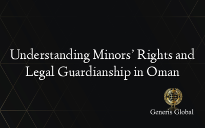 Understanding Minors’ Rights and Legal Guardianship in Oman